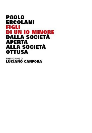 Figli di un io minore. Dalla società aperta alla società ottusa