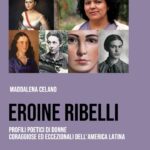 “EROINE RIBELLI” – Nuova pubblicazione di Maddalena Celano