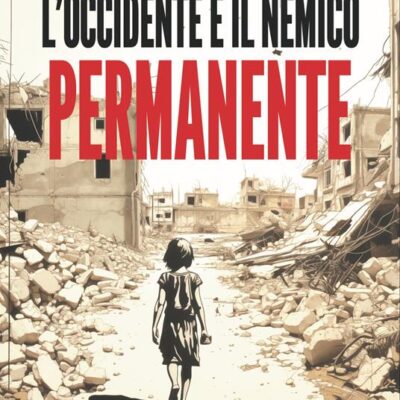 Libro: “L’Occidente e il nemico permanente” di Elena Basile